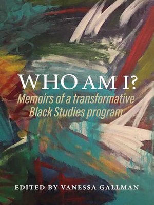 cover image of Who am I?: Memoirs of a transformative Black Studies program